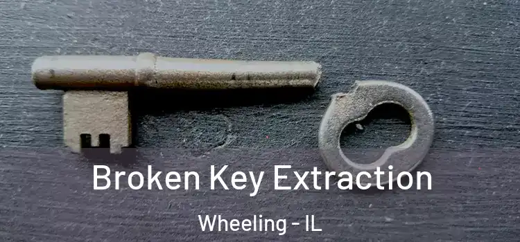 Broken Key Extraction Wheeling - IL