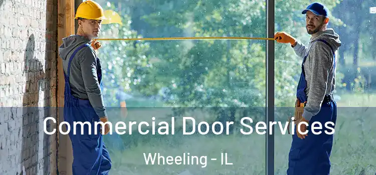 Commercial Door Services Wheeling - IL