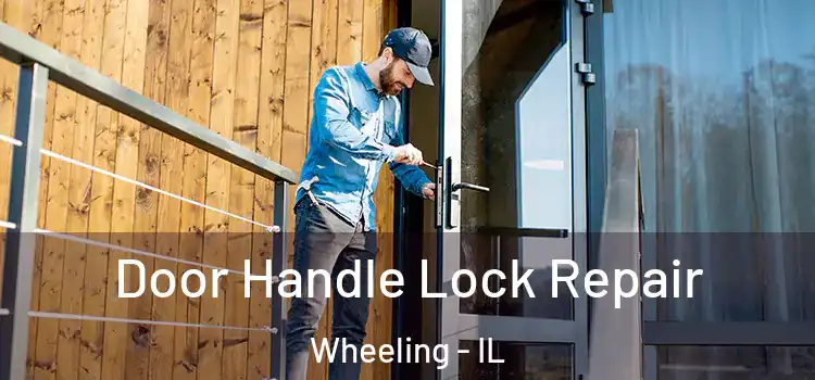 Door Handle Lock Repair Wheeling - IL