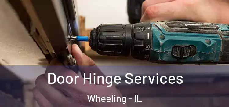 Door Hinge Services Wheeling - IL
