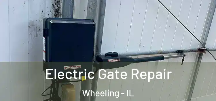 Electric Gate Repair Wheeling - IL
