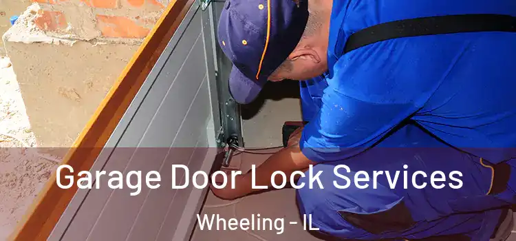 Garage Door Lock Services Wheeling - IL