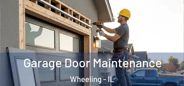 Garage Door Maintenance Wheeling - IL