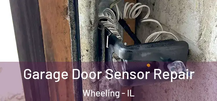 Garage Door Sensor Repair Wheeling - IL