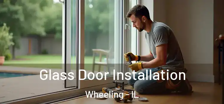 Glass Door Installation Wheeling - IL
