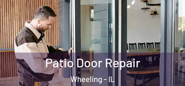 Patio Door Repair Wheeling - IL