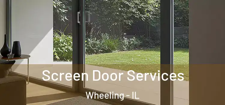 Screen Door Services Wheeling - IL